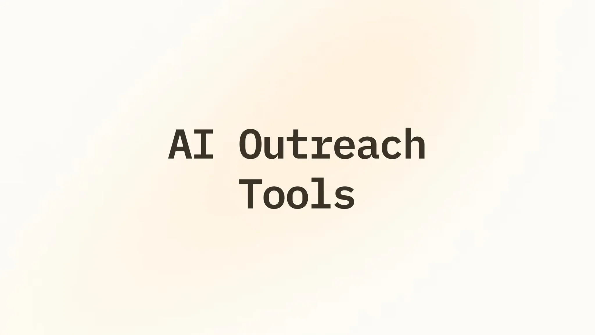 AI Outreach Tools: 9 Best Picks After Testing 14 (2026)